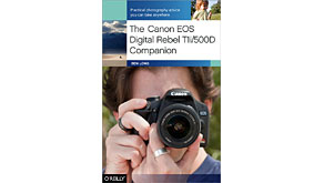 6139: New from O'Reilly - The Canon EOS Digital Rebel T1i/500D Companion