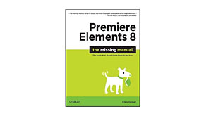6672: New Release from O'Reilly: Premiere Elements 8: The Missing Manual