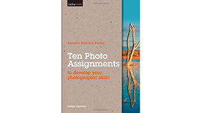 8345: New from Rocky Nook - Ten Photo Assignments to Develop Your Photographic Skills